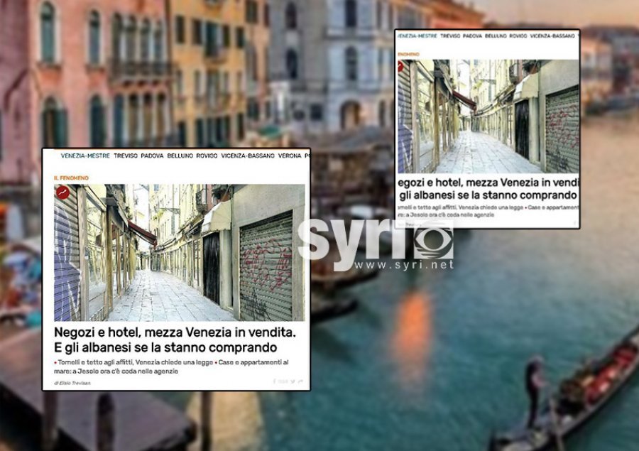 ‘Shqiptarët po blejnë gjysmën e Venecias’/ Mediat italiane ngrenë alarmin