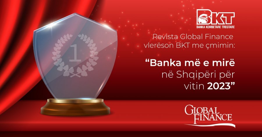 Banka Kombëtare Tregtare vlerësohet nga Global Finance si ‘Banka më e mirë në Shqipëri për vitin 2023’