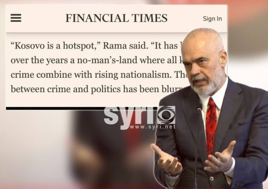 ‘Kosova tokë e askujt’/ Financial Times redakton intervistën e Ramës pas reagimeve: E kishte fjalën për Veriun