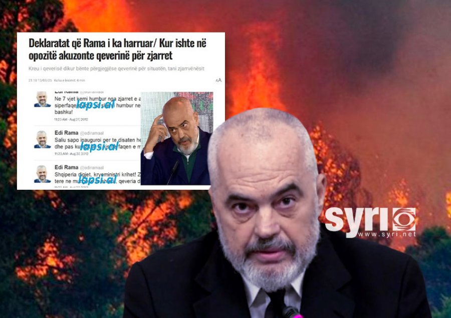 Deklaratat që Rama i ka harruar/ Kur ishte në opozitë akuzonte qeverinë për zjarret