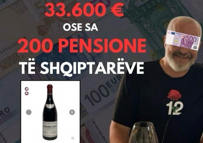 'Rama pi një shishe verë 33.600 euro, sa 200 pensione të shqiptarëve'