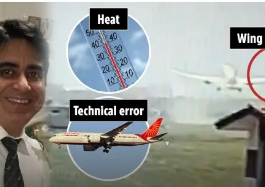 Çfarë e shkaktoi aksidentin tragjik ajror të 'Air India'? Nga misteri mbi pajisjet deri te temperaturat 40 gradë! 