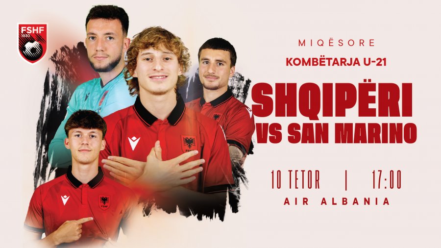 Shqipëria U-21 zhvillon miqësoren e radhës ndaj ‘San Marinos’ më 10 tetor në “Air Albania”