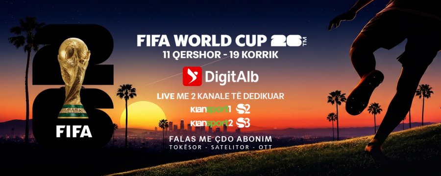 'KUPA E BOTËS 2026' - LIVE DHE FALAS ME ÇDO ABONIM NË DIGITALB