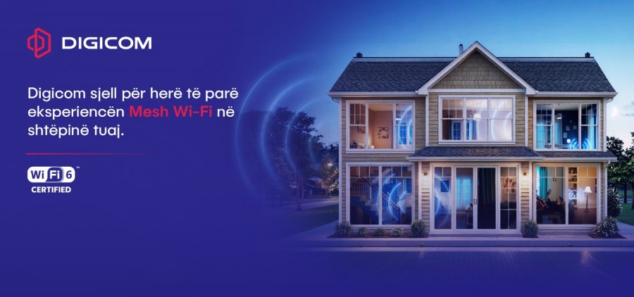 Digicom sjell për herë të parë në Shqipëri eksperiencën Mesh Wi-Fi në shtëpinë tuaj!