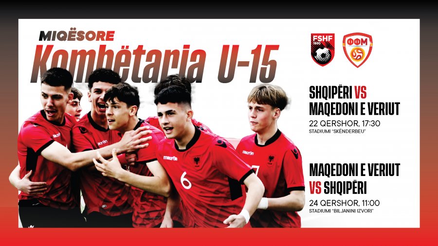 Shqipëria U-15 do të luajë dy miqësore kundër Maqedonisë së Veriut